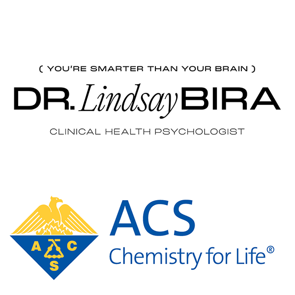 Logos: "You're smarter than your brain," Dr. Lindsay Bira, Clinical health psychologist; "ACS Chemistry for Life"